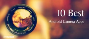 معرفی بهترین نرم افزار های عکس برداری در اندروید از دید کاربران