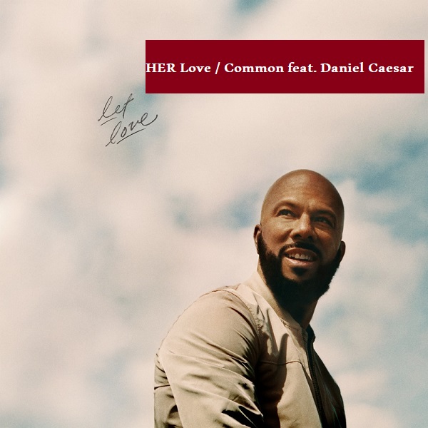 دانلود بهترین آهنگ های عاشقانه خارجی: HER Love Common feat. Daniel Caesar free mp3 download