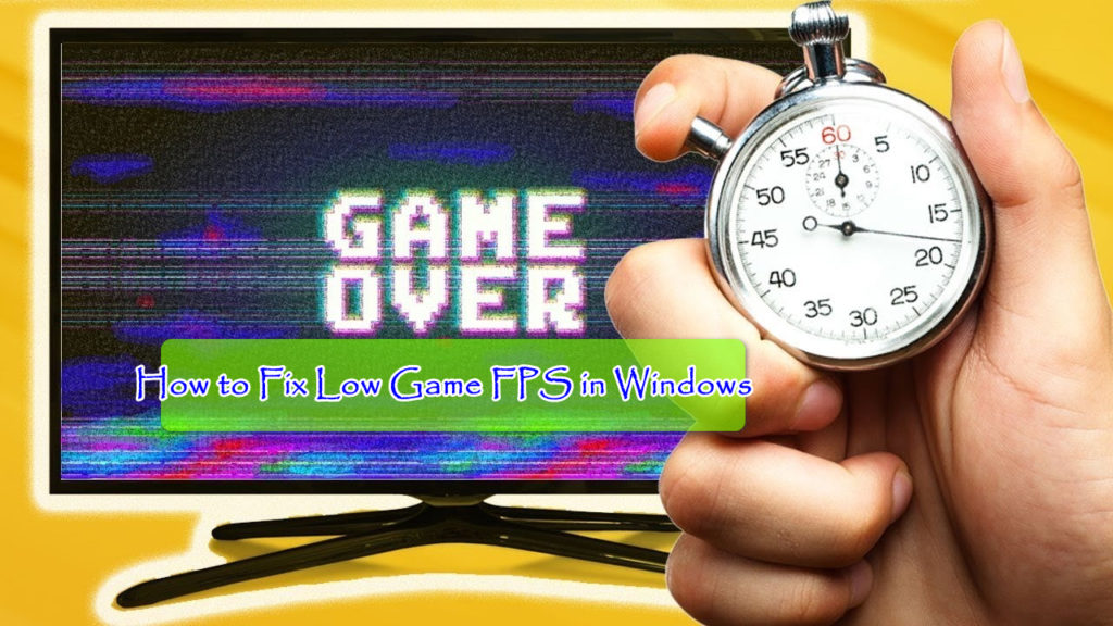 آموزش رفع مشکل (Low FPS) در بازی‌های رایانه‌ای و نحوه اصلاح آن