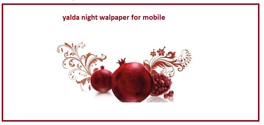 مجموعه والپیپر شب یلدا برای موبایل با طرح های خاص و جذاب